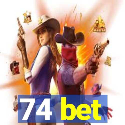 74 bet